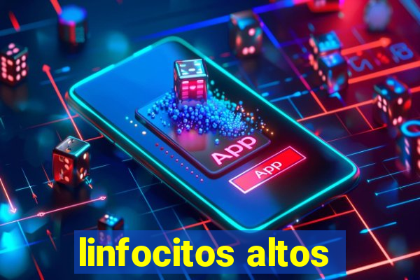 linfocitos altos